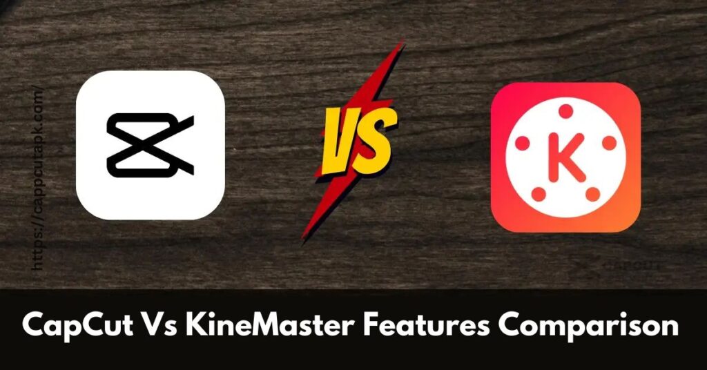 Capcut vs KineMaster features comparison